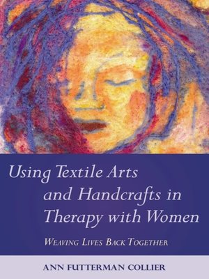 cover image of Using Textile Arts and Handcrafts in Therapy with Women
